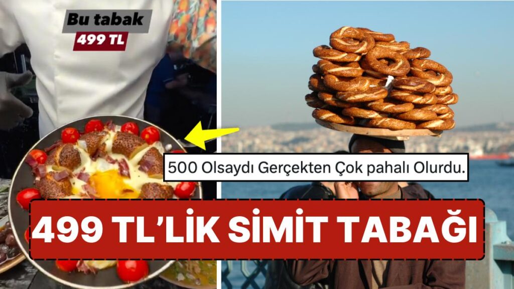 Sosyal medyada 499 TL’lik simit skandalı!