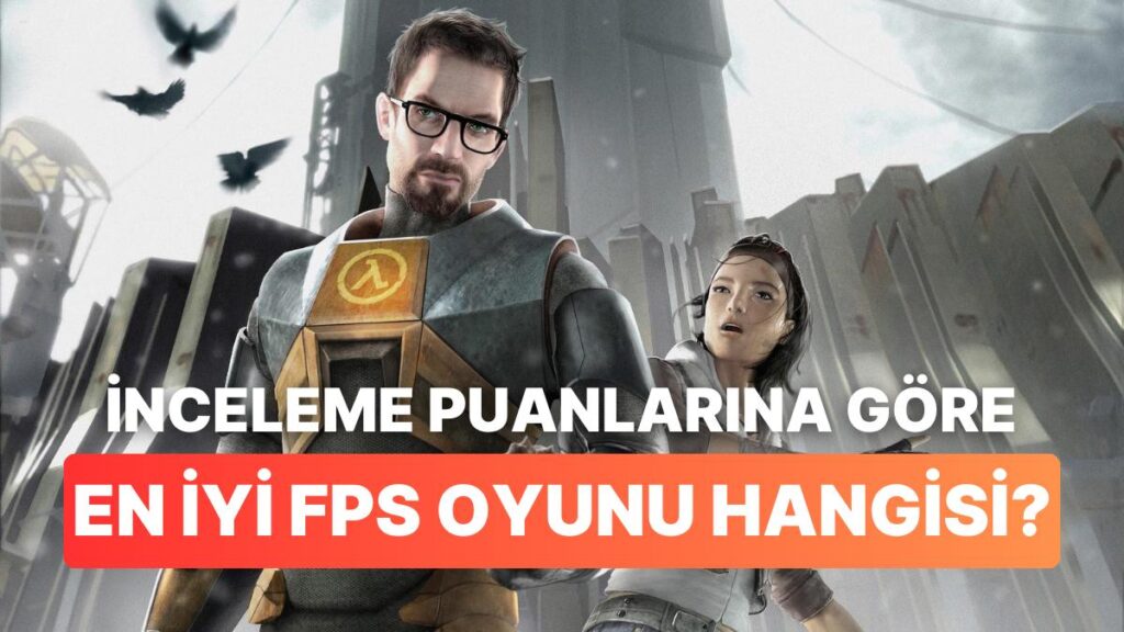 Metacritic’e Göre En İyi FPS Oyunları!