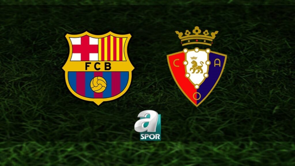 “Barcelona-Osasuna Maçı Yayın Bilgileri ve Detayları!”