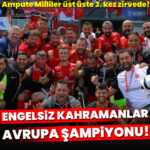 Ampute Futbol Milli Takımı Avrupa Şampiyonu!