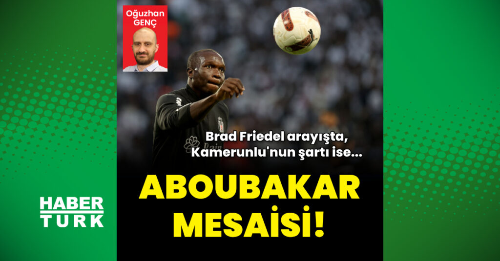 Beşiktaş’ta Aboubakar için transfer krizi