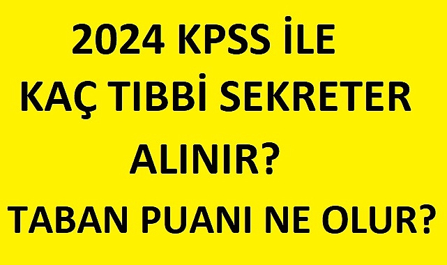 2024 KPSS Tıbbi Sekreter Alımı ve Maaşları!