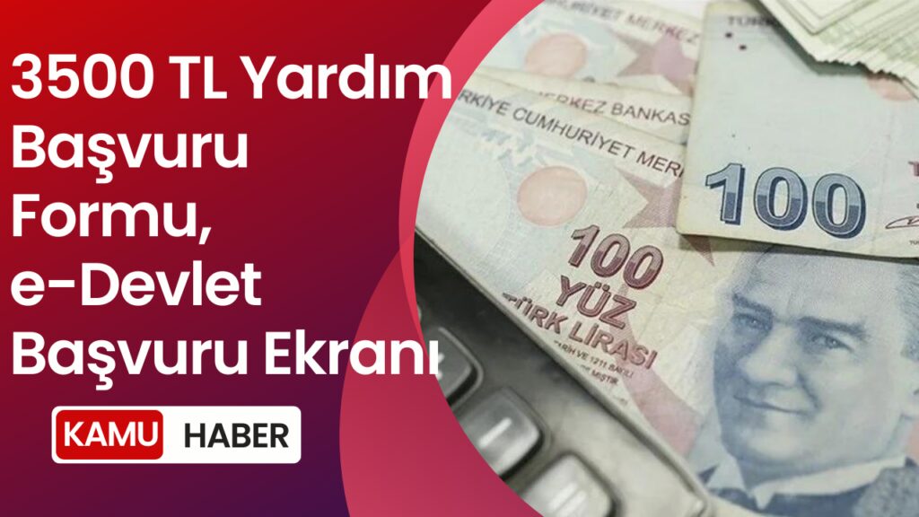 3500 TL Yardım Başvurusu Nasıl Yapılır?