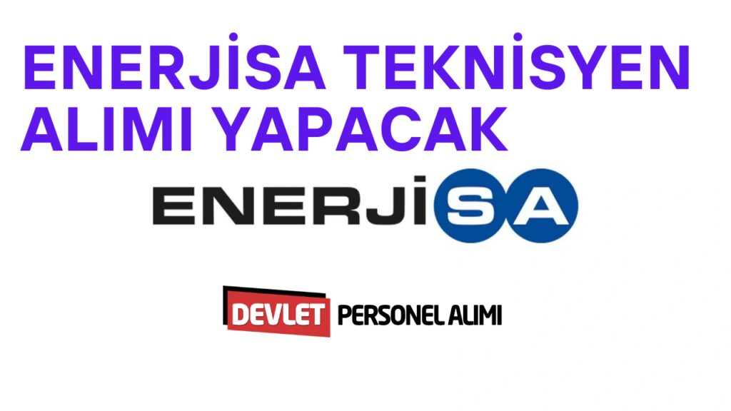 ENERJİSA İşletme Teknisyen Alım İlanı Yayımlandı