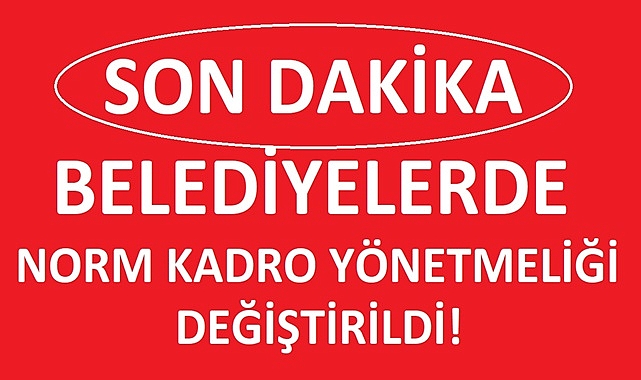 Belediyelerde Norm Kadro Yönetmeliği Değişti!