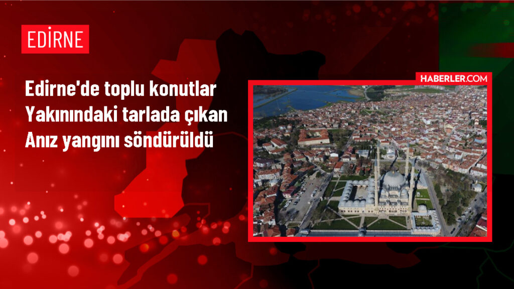 Edirne’de Tarla Yangını: 90 Dekar Zarar Gördü!