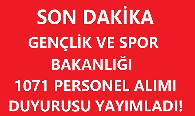 Gençlik ve Spor Bakanlığı 1071 Personel Alımı Duyurusu!