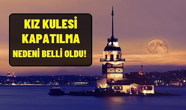 Kız Kulesi Geçici Olarak Ziyarete Kapatılıyor.