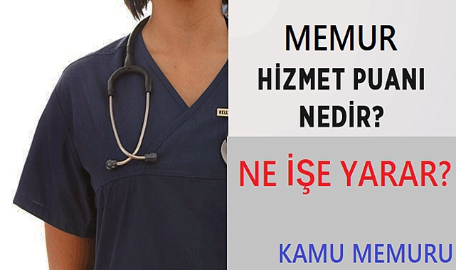 Memur Hizmet Puanı Nedir? Tayinde Etkisi Nedir?