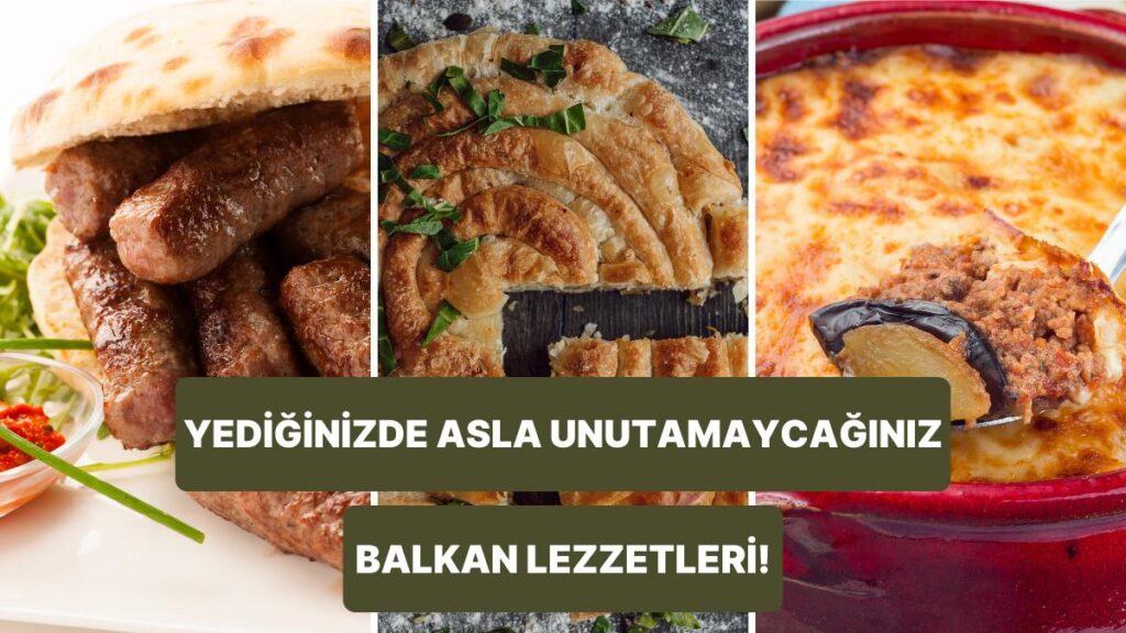 Balkanlarda Keşfedilmeyi Bekleyen Lezzetler!