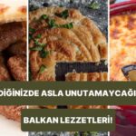 Balkanlarda Keşfedilmeyi Bekleyen Lezzetler!