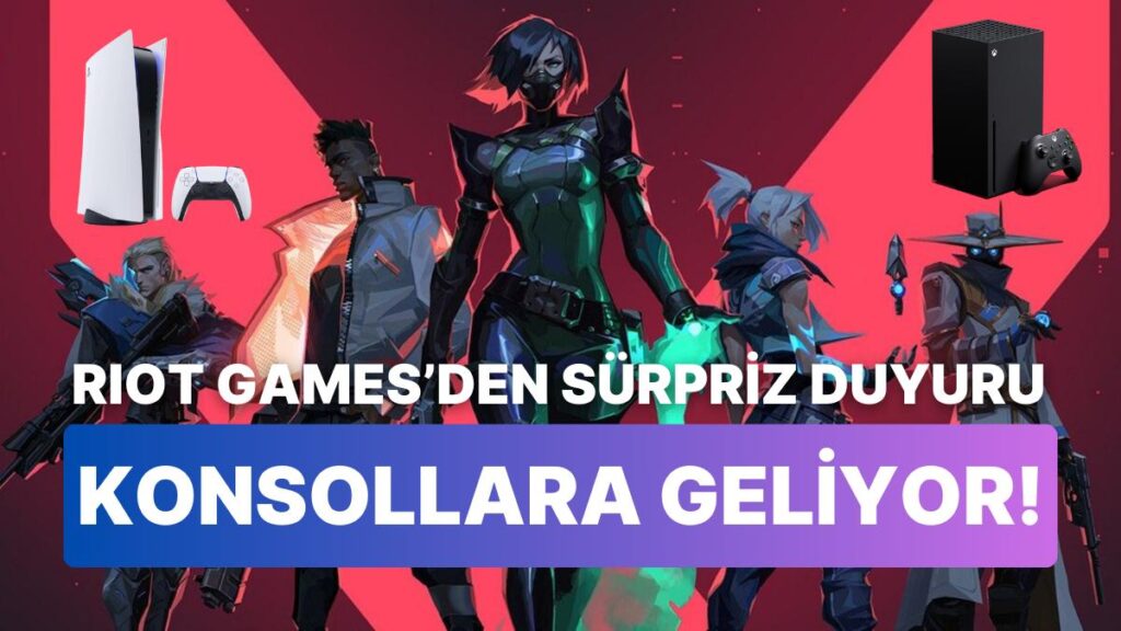 Valorant Konsollara Geliyor!