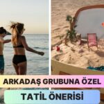Arkadaş Grubunla Şahane Bir Tatil!