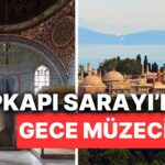 Tarihi Saray ve Kasırlar Gece Ziyaretine Açılıyor!