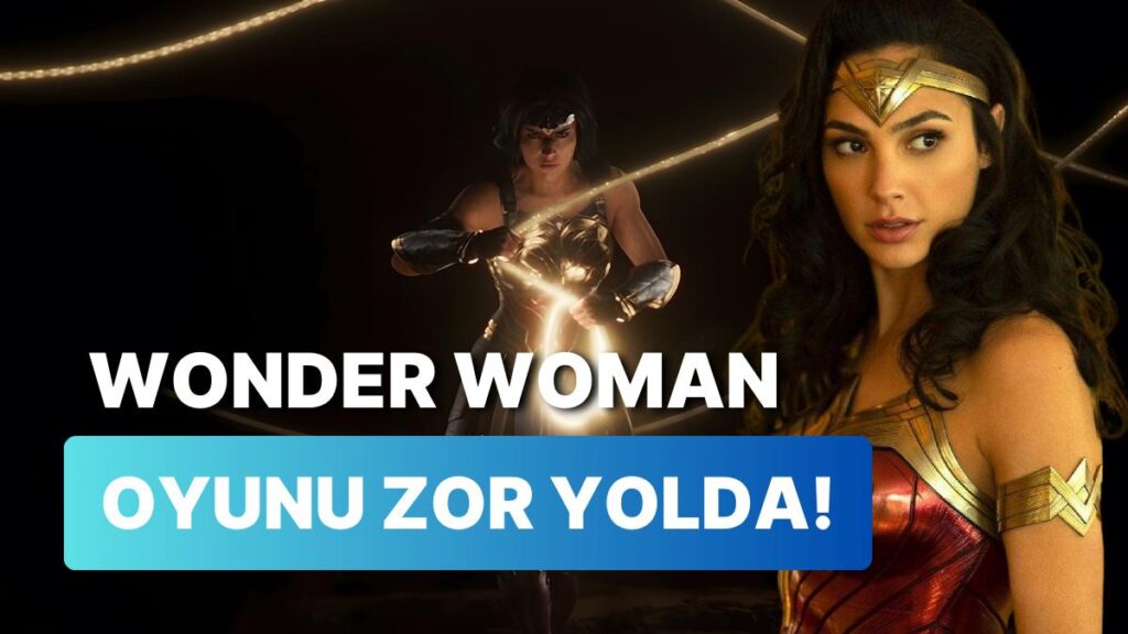 : “Wonder Woman Oyunundan Üzücü Haberler: Geliştirme Süreci Tehlikede!”