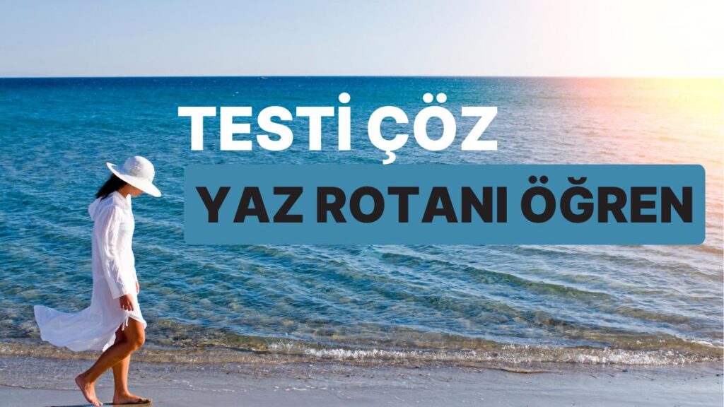 Tatilin İdeal Rotası Hangisi? Test Et! 🌴