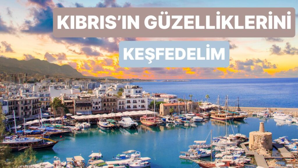 Kıbrıs’ta Gezilmesi Gereken 10 Yer!