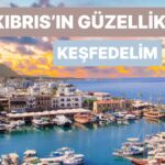 Kıbrıs’ta Gezilmesi Gereken 10 Yer!