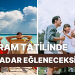 Bayram Tatilinde Ne Kadar Eğleneceksin? Testi Çöz!