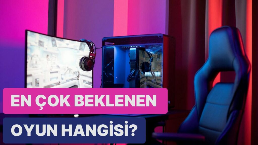 2024 Oyun Dünyası: En Çok Beklenen Oyun Hangisi?