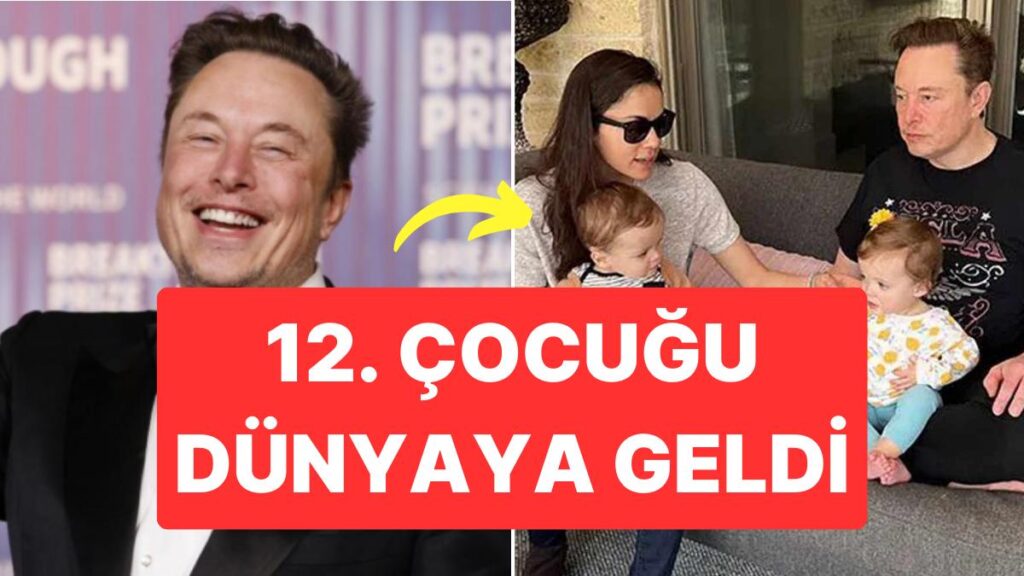 Elon Musk’ın 12. çocuğu doğdu!