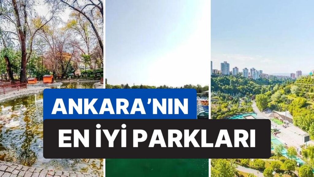 Ankara’daki En İlgi Çekici Parklar!