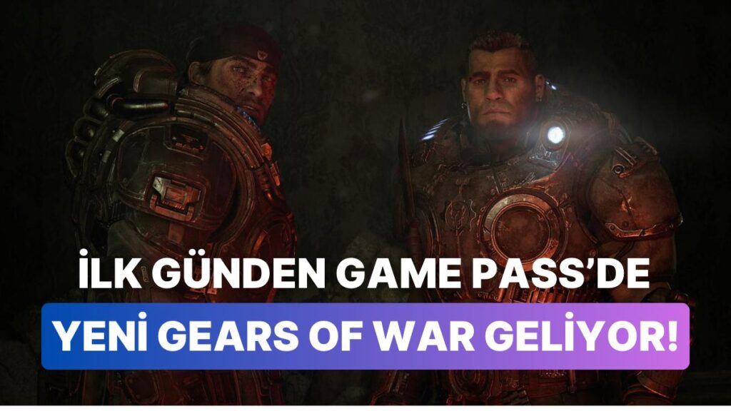 Gears Serisinin Yeni Oyunu Duyuruldu!