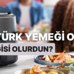 Türk Yemekleri Testi: Hangi Lezzeti Seviyorsun?