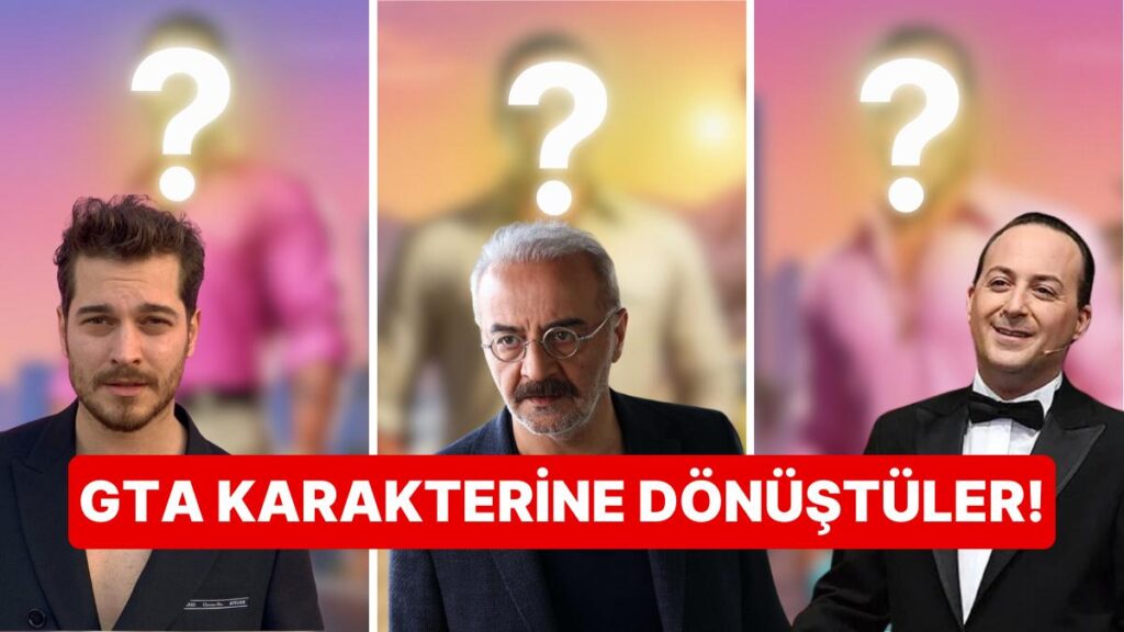 İşte Türk Ünlüleri GTA’ya Dönüştüren Yapay Zeka!