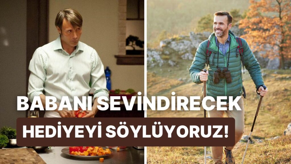 Babalar Günü İçin En İyi Hediyeyi Nasıl Seçersin? Test Et!