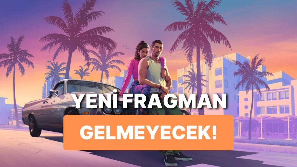 GTA 6 Fragmanı Summer Game Fest’te Yer Almayacak!
