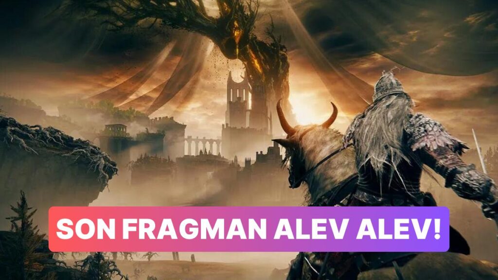 Heyecan Dorukta! Elden Ring DLC’si Shadow of Erdtree Çıkış Fragmanı Yayınlandı