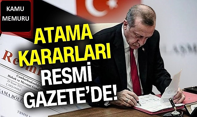 Kritik Atama Kararları Resmi Gazete’de Yayımlandı!