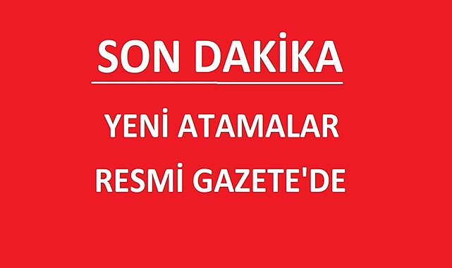 Yeni Atama Kararları Resmi Gazete’de Yayımlandı!