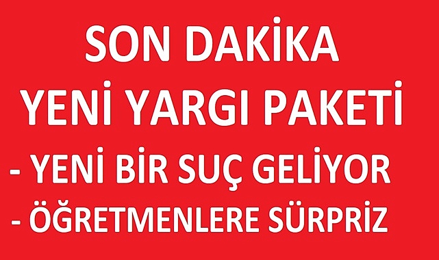Yeni Yargı Paketi TBMM’ye Sunuluyor: Dikkat Çeken Değişiklikler