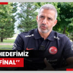 U19 Milli Takım Teknik Direktörü açıkladı: İlk hedef yarı final!