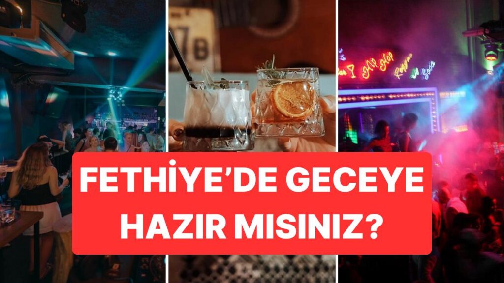 Fethiye’de Gece Hayatı: Nerede Eğlenilir?