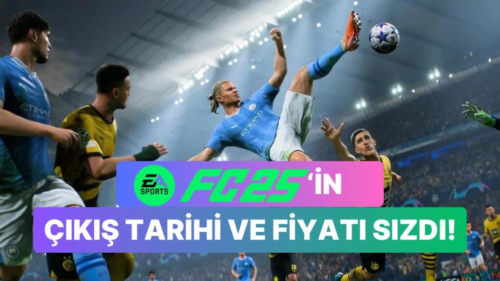 EA Sports FC 25 Çıkış Tarihi ve İlk Detaylar Ortaya Çıktı!