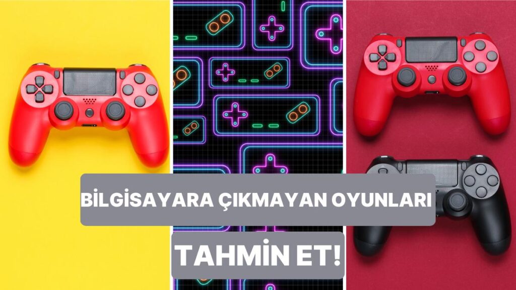 Özel Oyunlar: Bilgisayara Çıkmaz! Siz Ne Kadar İyi Gamer’sınız?