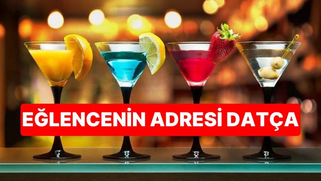 Datça’da Gece Hayatının Keyifli Adresleri!