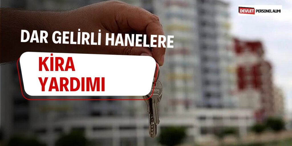 Ailelere Kira Yardımı! Başvuru Şartları ve Detaylar