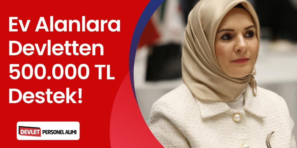 500.000 TL Yardım: Ev Alacaklara Devletten Destek!