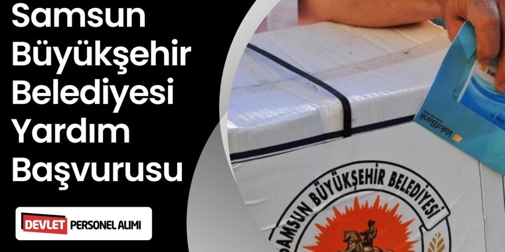 Samsun Büyükşehir Belediyesi Yardım Başvurusu Detayları