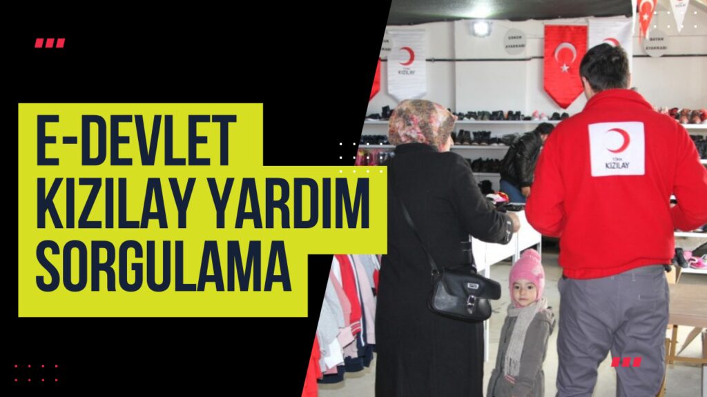 E-Devlet Kızılay Yardım Sorgulama İşlemleri Nasıl Yapılır?