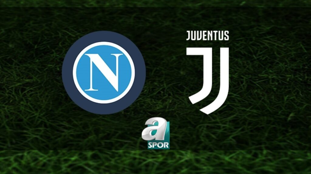 “Napoli – Juventus Maçı Heyecanı! Yayın Bilgileri Burada”
