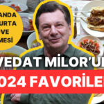 Vedat Milor’un 2024 Favori Yemekleri Belli Oldu!