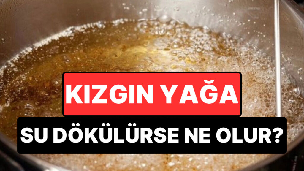 Grand Kartal Otel Yangını: Kızgın Yağa Su Dökmek Neden Tehlikeli?