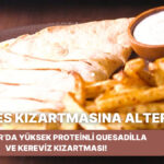 Yüksek Proteinli Quesadilla ve Kereviz Kızartması Tarifi!