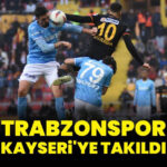 “Trabzonspor, Kayserispor’u deplasmanda 0-0 ile geçti”