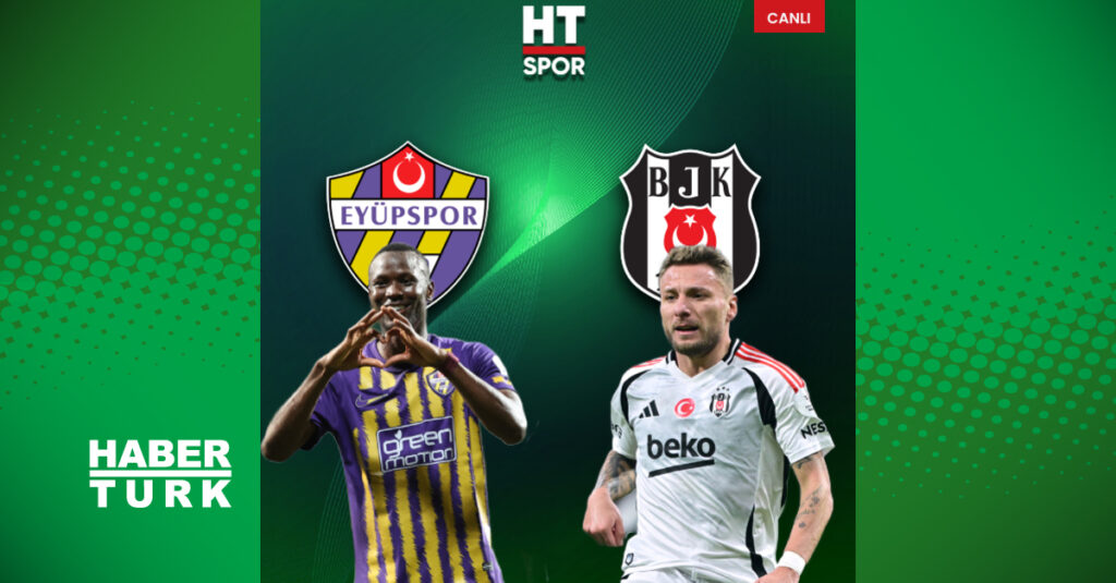 Beşiktaş Eyüpspor Maçı Öncesi Son Durum